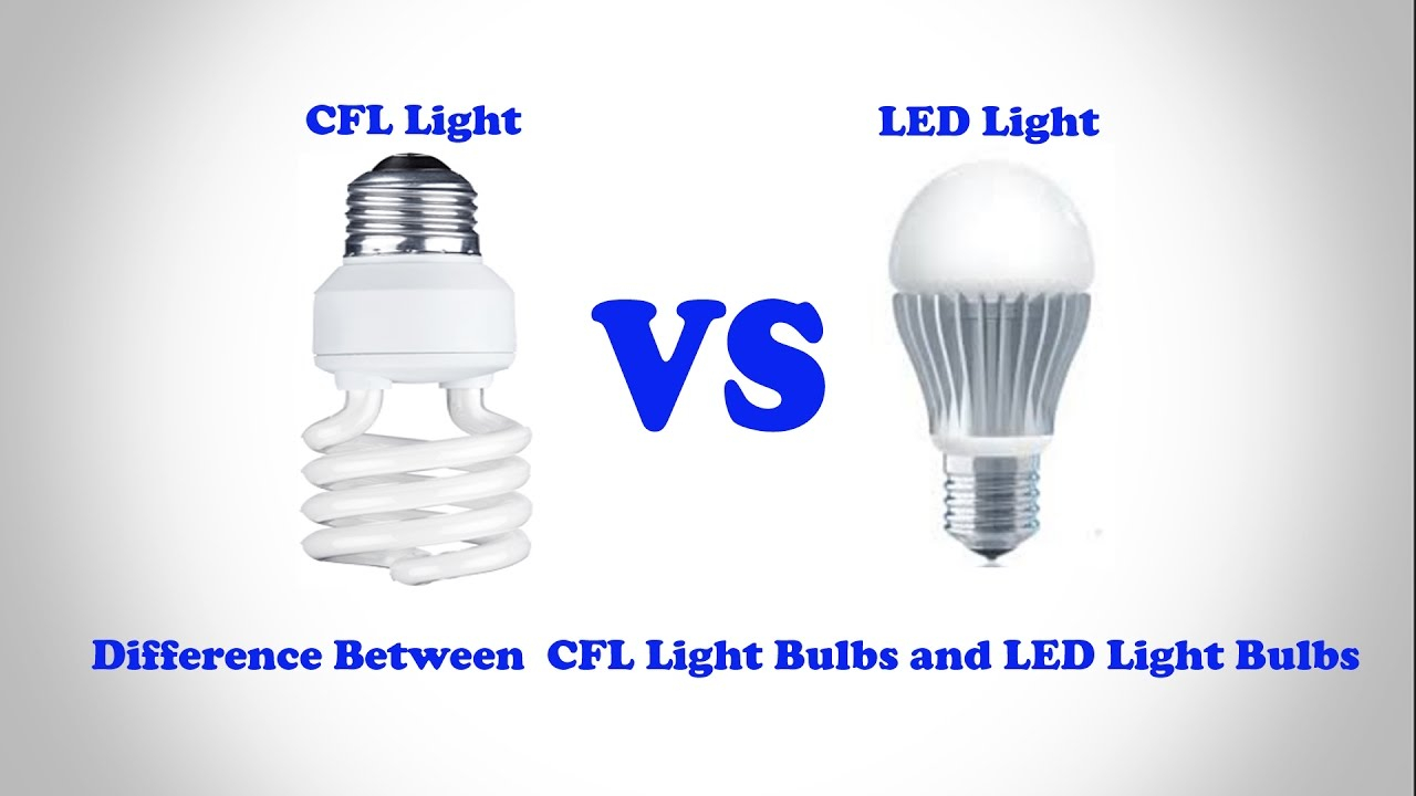Cfl Light Bulbs Vs Led Light Bulbs Difference Between Cfl Light in dimensions 1280 X 720