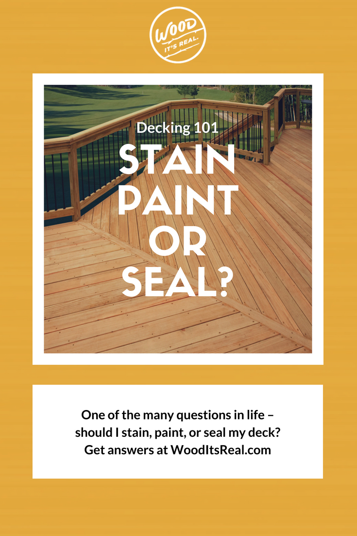 Decking 101 Stain Vs Paint Vs Seal Wood Its Real Wood for sizing 735 X 1102