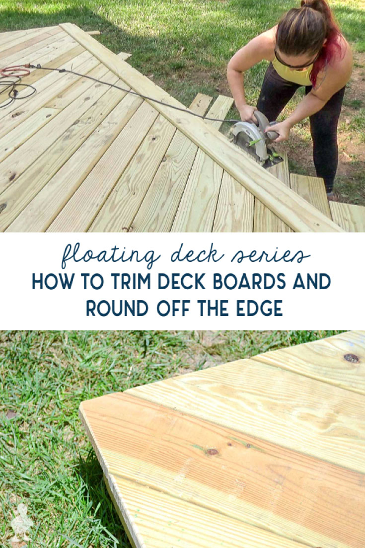 Diy Floating Deck Part 4 Trimming Deck Boards And Rounding The in size 735 X 1103