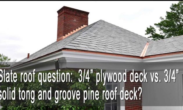 Slate Roof 34 Plywood Deck Vs 34 Solid Tongue And Groove Pine intended for sizing 1280 X 720